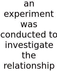 An Experiment Was Conducted To Investigate The Relationship