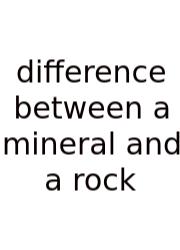 Difference Between A Mineral And A Rock