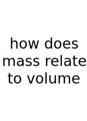 How Does Mass Relate To Volume