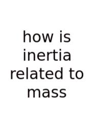 How Is Inertia Related To Mass