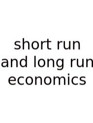 Short Run And Long Run Economics