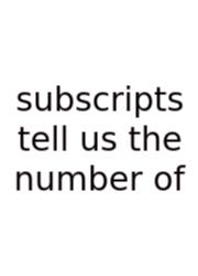 Subscripts Tell Us The Number Of