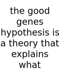 The Good Genes Hypothesis Is A Theory That Explains What