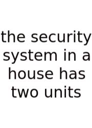 The Security System In A House Has Two Units