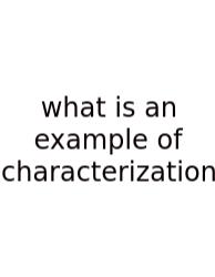 What Is An Example Of Characterization
