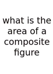 What Is The Area Of A Composite Figure