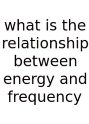 What Is The Relationship Between Energy And Frequency