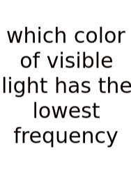 Which Color Of Visible Light Has The Lowest Frequency