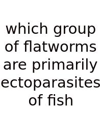 Which Group Of Flatworms Are Primarily Ectoparasites Of Fish